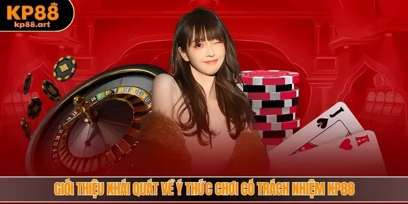 Giới thiệu khái quát về ý thức chơi có trách nhiệm KP88