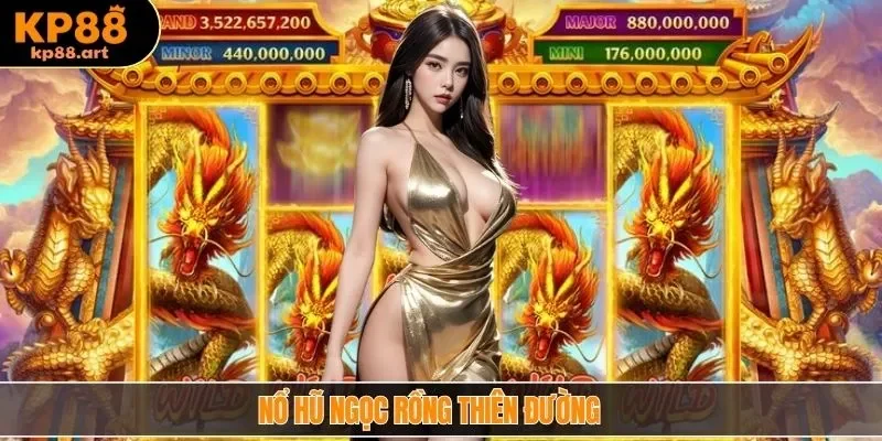 nổ hũ Ngọc Rồng thiên đường